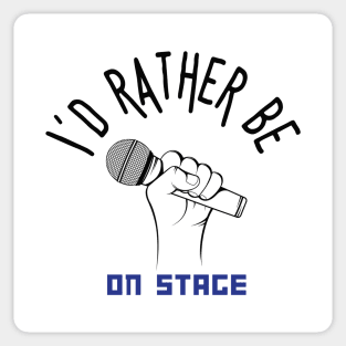 I´d rather be on music stage, microphone. Black text and image Sticker